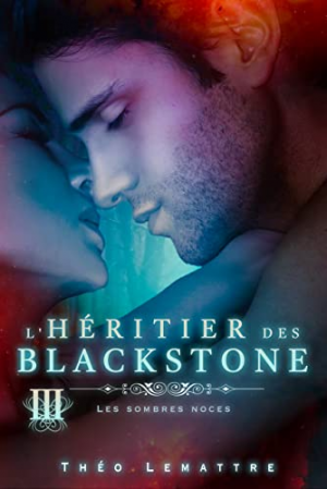 L’Héritier des Blackstone, Tome 3 : Les Sombres Noces