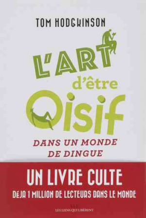 L’art d’être oisif: … dans un monde de dingue