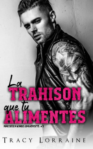 Maddison Kings Université, Tome 3 : La trahison que tu alimentes