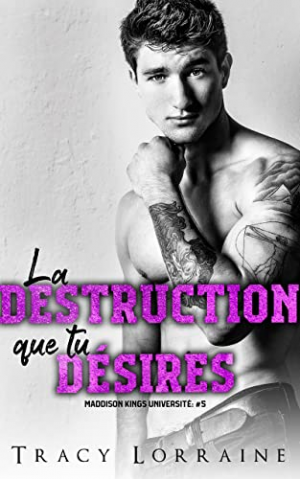Maddison Kings University, Tome 5 : La Destruction que tu désires