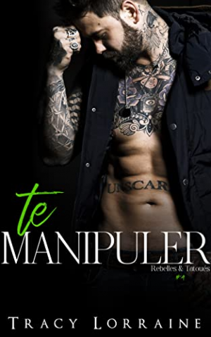 Rebelles et tatoués, Tome 4 : Te manipuler