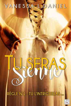 Tu seras sienne, Tome 1 : Tu l’intrigueras…