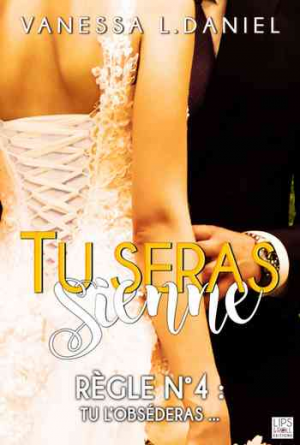 Tu seras sienne, Tome 4 : Tu l’obsèderas…