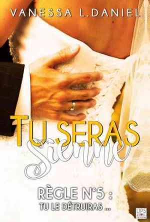 Tu seras sienne, Tome 5 : Tu le détruiras…