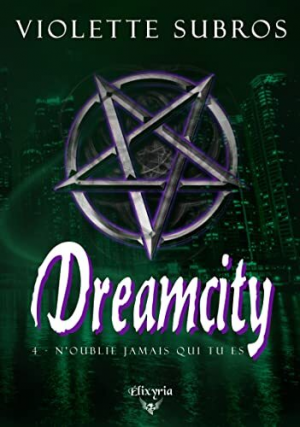 Dreamcity, Tome 4 : N’oublie jamais qui tu es