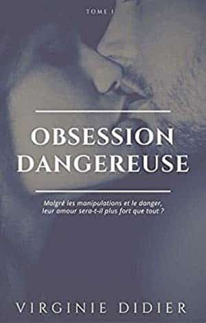 Obsession Dangereuse, Tome 1