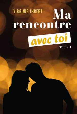 Ma rencontre avec toi, Tome 1
