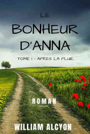 Le bonheur d’Anna: Tome I : Après la pluie…