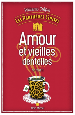 Les Panthères grises, tome 1 : Amour et vieilles dentelles