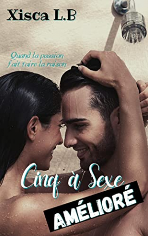 Cinq à Sexe Amélioré, Quand la passion fait taire la raison