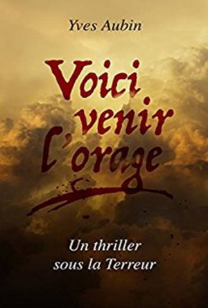 Voici venir l’orage : Un thriller sous la Terreur