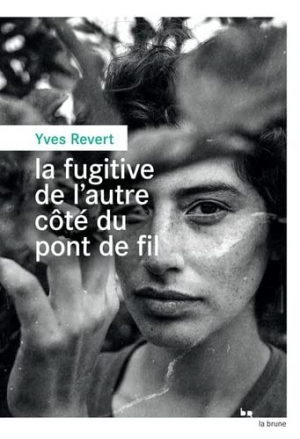 La fugitive de l’autre côté du pont de fil